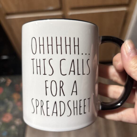 “OHHHHH… THIS CALLS FOR A SPREADSHEET” Coffee Mug - Picture 1 of 3